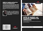 CAPSI for Autistic and Psychotic Children and Adolescents