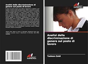 Analisi della discriminazione di genere sul posto di lavoro