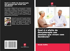 Qual é o efeito da dançaterapia nas pessoas que vivem com demência?