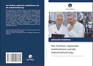 Der Einfluss regionaler Institutionen auf die Industrialisierung: