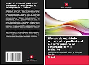 Efeitos do equilíbrio entre a vida profissional e a vida privada na satisfação com o trabalho