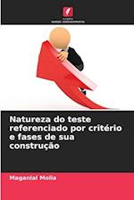 Natureza do teste referenciado por critério e fases de sua construção