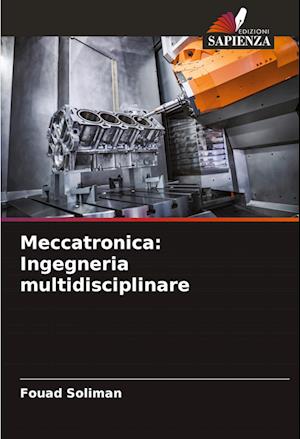 Meccatronica: Ingegneria multidisciplinare