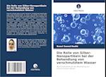 Die Rolle von Silber-Nanopartikeln bei der Behandlung von verschmutztem Wasser