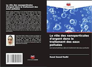 Le rôle des nanoparticules d'argent dans le traitement des eaux polluées