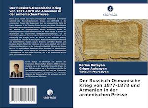 Der Russisch-Osmanische Krieg von 1877-1878 und Armenien in der armenischen Presse