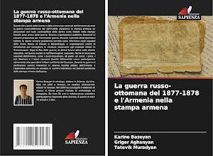 La guerra russo-ottomana del 1877-1878 e l'Armenia nella stampa armena