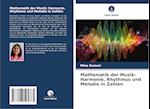 Mathematik der Musik: Harmonie, Rhythmus und Melodie in Zahlen