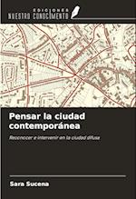 Pensar la ciudad contemporánea