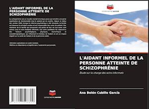 L'AIDANT INFORMEL DE LA PERSONNE ATTEINTE DE SCHIZOPHRÉNIE