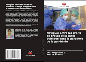 Naviguer entre les droits de brevet et la santé publique dans le paradoxe de la pandémie