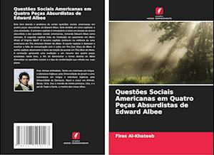 Questões Sociais Americanas em Quatro Peças Absurdistas de Edward Albee