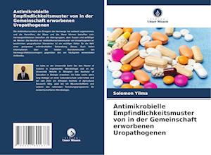 Antimikrobielle Empfindlichkeitsmuster von in der Gemeinschaft erworbenen Uropathogenen