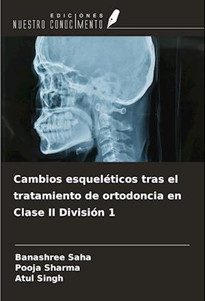 Cambios esqueléticos tras el tratamiento de ortodoncia en Clase II División 1