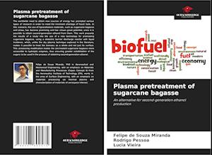 Plasma pretreatment of sugarcane bagasse