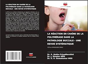 LA RÉACTION EN CHAÎNE DE LA POLYMÉRASE DANS LA PATHOLOGIE BUCCALE - UNE REVUE SYSTÉMATIQUE