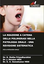 LA REAZIONE A CATENA DELLA POLIMERASI NELLA PATOLOGIA ORALE - UNA REVISIONE SISTEMATICA