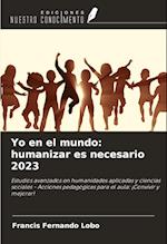 Yo en el mundo: humanizar es necesario 2023