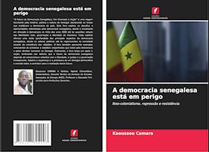 A democracia senegalesa está em perigo