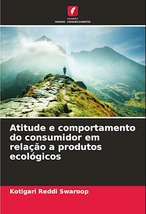 Atitude e comportamento do consumidor em relação a produtos ecológicos