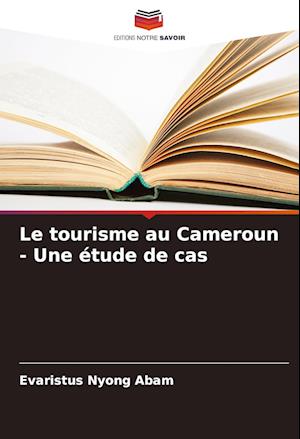 Le tourisme au Cameroun - Une étude de cas