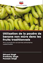 Utilisation de la poudre de banane non mûre dans les fruits traditionnels