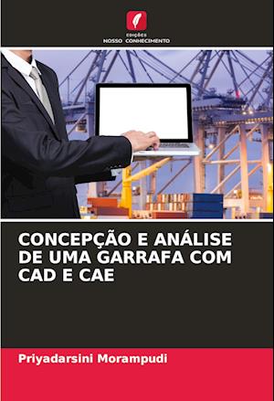 CONCEPÇÃO E ANÁLISE DE UMA GARRAFA COM CAD E CAE