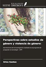 Perspectivas sobre estudios de género y violencia de género: