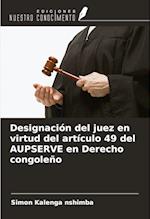 Designación del juez en virtud del artículo 49 del AUPSERVE en Derecho congoleño