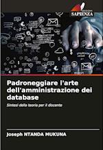 Padroneggiare l'arte dell'amministrazione dei database