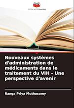 Nouveaux systèmes d'administration de médicaments dans le traitement du VIH - Une perspective d'avenir