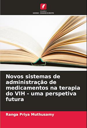 Novos sistemas de administração de medicamentos na terapia do VIH - uma perspetiva futura