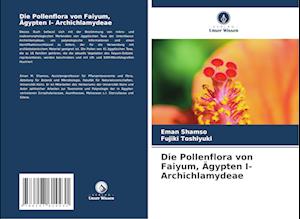 Die Pollenflora von Faiyum, Ägypten I- Archichlamydeae