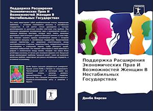 Podderzhka Rasshireniq Jekonomicheskih Praw I Vozmozhnostej Zhenschin V Nestabil'nyh Gosudarstwah