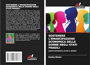 SOSTENERE L'EMANCIPAZIONE ECONOMICA DELLE DONNE NEGLI STATI FRAGILI