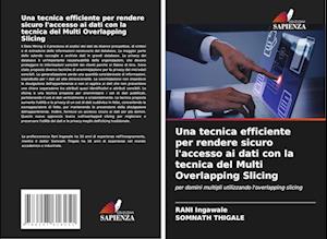 Una tecnica efficiente per rendere sicuro l'accesso ai dati con la tecnica del Multi Overlapping Slicing