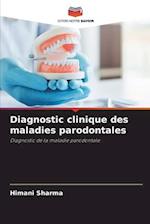 Diagnostic clinique des maladies parodontales