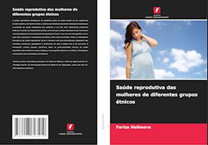 Saúde reprodutiva das mulheres de diferentes grupos étnicos