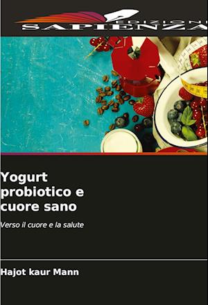 Yogurt probiotico e cuore sano