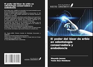 El poder del láser de erbio en odontología conservadora y endodoncia