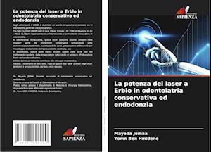 La potenza del laser a Erbio in odontoiatria conservativa ed endodonzia