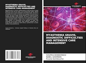 MYASTHENIA GRAVIS, DIAGNOSTIC DIFFICULTIES AND INTENSIVE CARE MANAGEMENT