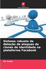 Sistema robusto de deteção de ataques de clones de identidade na plataforma Facebook