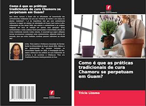 Como é que as práticas tradicionais de cura Chamoru se perpetuam em Guam?