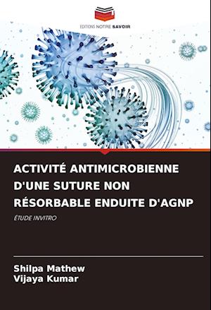 ACTIVITÉ ANTIMICROBIENNE D'UNE SUTURE NON RÉSORBABLE ENDUITE D'AGNP