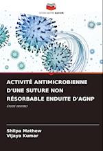 ACTIVITÉ ANTIMICROBIENNE D'UNE SUTURE NON RÉSORBABLE ENDUITE D'AGNP