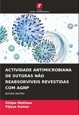 ACTIVIDADE ANTIMICROBIANA DE SUTURAS NÃO REABSORVÍVEIS REVESTIDAS COM AGNP