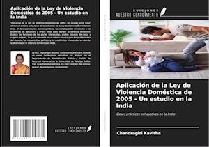 Aplicación de la Ley de Violencia Doméstica de 2005 - Un estudio en la India