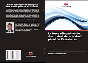 La force rétroactive du droit pénal dans le droit pénal du Kazakhstan