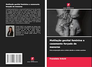 Mutilação genital feminina e casamento forçado de menores